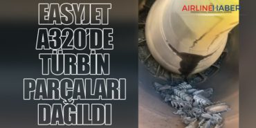 EasyJet A320’de Türbin Parçaları Dağıldı