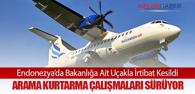 Endonezya’da Bakanlığa Ait Uçakla İrtibat Kesildi: Arama Kurtarma Çalışmaları Sürüyor