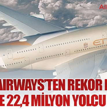 Etihad Airways’ten Rekor Büyüme: 2025’te 22,4 Milyon Yolcu Taşıdı