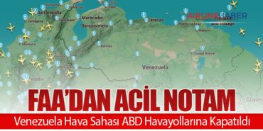 FAA’dan Acil NOTAM: Venezuela Hava Sahası ABD Havayollarına Kapatıldı