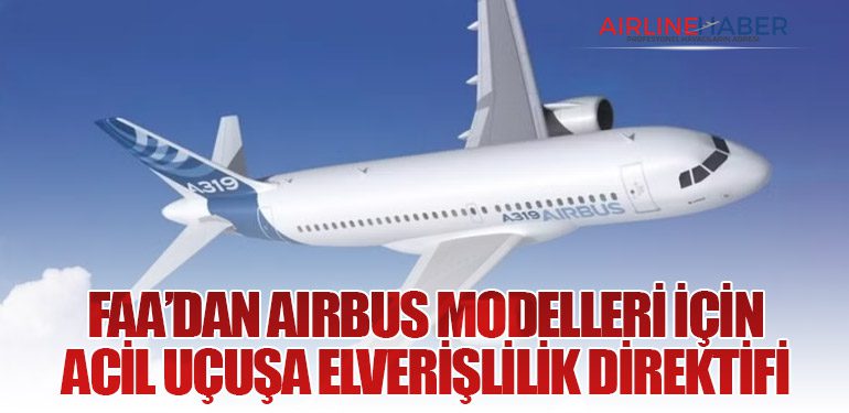 FAA’dan Airbus Modelleri İçin Acil Uçuşa Elverişlilik Direktifi