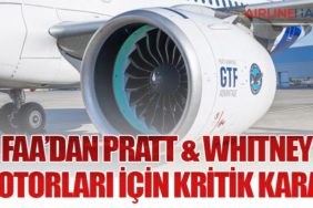 FAA’dan Pratt & Whitney motorları için kritik karar