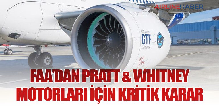 FAA’dan Pratt & Whitney motorları için kritik karar