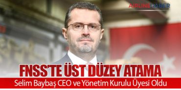 FNSS’te Üst Düzey Atama: Selim Baybaş CEO ve Yönetim Kurulu Üyesi Oldu