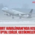 Frankfurt Havalimanı’nda Kış Alarmı: 98 Uçuş İptal Edildi, Gecikmeler Artıyor