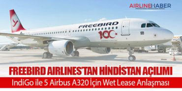 Freebird Airlines’tan Hindistan Açılımı: IndiGo ile 5 Airbus A320 İçin Wet Lease Anlaşması