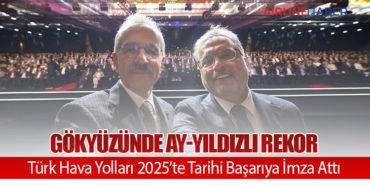 Gökyüzünde Ay-Yıldızlı Rekor: Türk Hava Yolları 2025’te Tarihi Başarıya İmza Attı