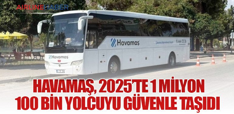 HAVAMAŞ, 2025’te 1 Milyon 100 Bin Yolcuyu Güvenle Taşıdı