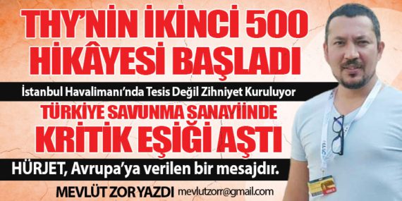 Türk Hava Yolları'nın İkinci 500 Hikâyesi Başladı. Türkiye Savunma Sanayiinde Kritik Eşiği Aştı