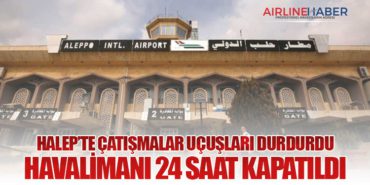 Halep’te Çatışmalar Uçuşları Durdurdu: Havalimanı 24 Saat Kapatıldı