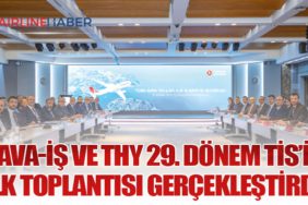 Hava-İş ve THY 29. Dönem TİS’in İlk Toplantısı Gerçekleştirdi