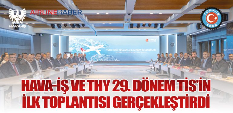 Hava-İş ve THY 29. Dönem TİS’in İlk Toplantısı Gerçekleştirdi