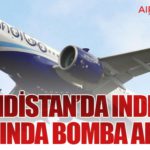 Hindistan’da IndiGo Uçağında Bomba Alarmı