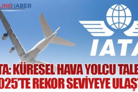 IATA: Küresel Hava Yolcu Talebi 2025’te Rekor Seviyeye Ulaştı