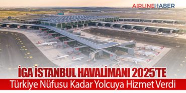 İGA İstanbul Havalimanı 2025’te Türkiye Nüfusu Kadar Yolcuya Hizmet Verdi