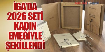 İGA’da 2026 Seti Kadın Emeğiyle Şekillendi