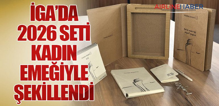 İGA’da 2026 Seti Kadın Emeğiyle Şekillendi