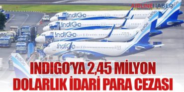 IndiGo’ya 2,45 Milyon Dolarlık İdari Para Cezası