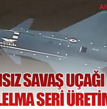 İnsansız Savaş Uçağı Çağı: Kızılelma Seri Üretimde