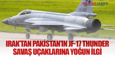 Irak’tan Pakistan’ın JF-17 Thunder Savaş Uçaklarına Yoğun İlgi