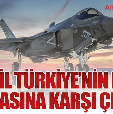 İsrail Türkiye’nin F-35 Almasına Karşı Çıktı