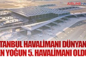 İstanbul Havalimanı Dünyanın En Yoğun 5. Havalimanı Oldu