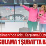 İstanbul Havalimanı’nda Yolcu Karşılama Düzeni Değişiyor: Yeni Uygulama 1 Şubat’ta Başlıyor