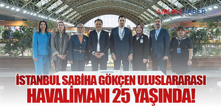 İstanbul Sabiha Gökçen (ISG) Uluslararası Havalimanı 25 yaşında!