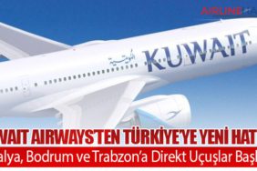 Kuwait Airways’ten Türkiye’ye Yeni Hatlar: Antalya, Bodrum ve Trabzon’a Direkt Uçuşlar Başlıyor