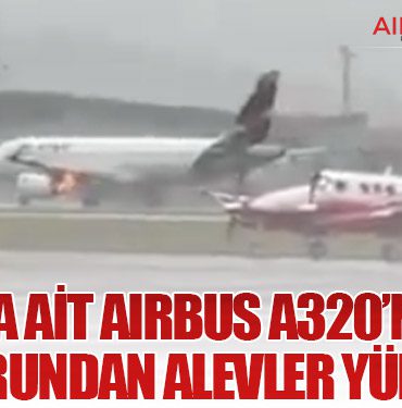 LATAM’a ait Airbus A320’nin sol motorundan alevler yükseldi