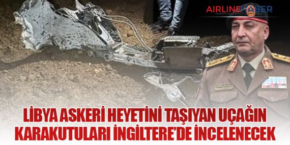 Libya Askeri Heyetini Taşıyan Uçağın Karakutuları İngiltere’de İncelenecek