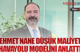 Mehmet Nane Düşük Maliyetli Havayolu Modelini Anlattı
