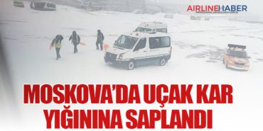 Moskova’da Uçak Kar Yığınına Saplandı