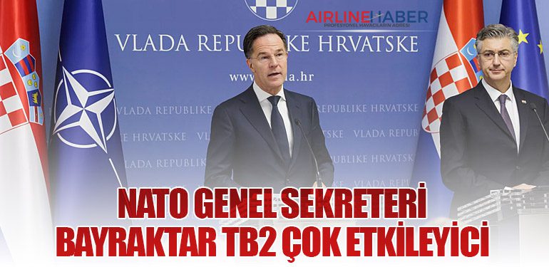 NATO Genel Sekreteri: Bayraktar TB2 Çok Etkileyici