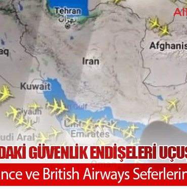 Orta Doğu’daki Güvenlik Endişeleri Uçuşları Vurdu: KLM, Air France ve British Airways Seferlerini Askıya Aldı