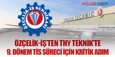 Özçelik-İş’ten THY Teknik’te 9. Dönem TİS Süreci İçin Kritik Adım