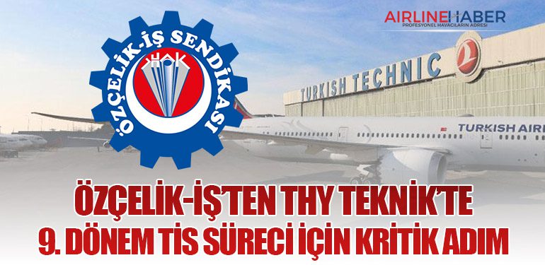 Özçelik-İş’ten THY Teknik’te 9. Dönem TİS Süreci İçin Kritik Adım