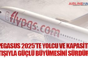 Pegasus 2025’te Yolcu ve Kapasite Artışıyla Güçlü Büyümesini Sürdürdü