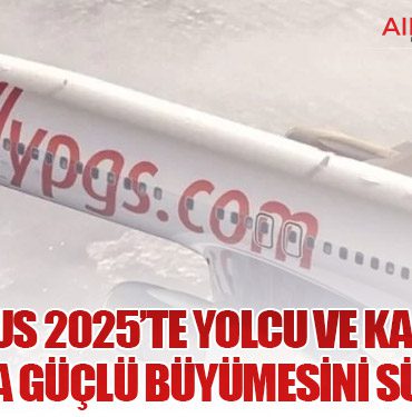 Pegasus 2025’te Yolcu ve Kapasite Artışıyla Güçlü Büyümesini Sürdürdü