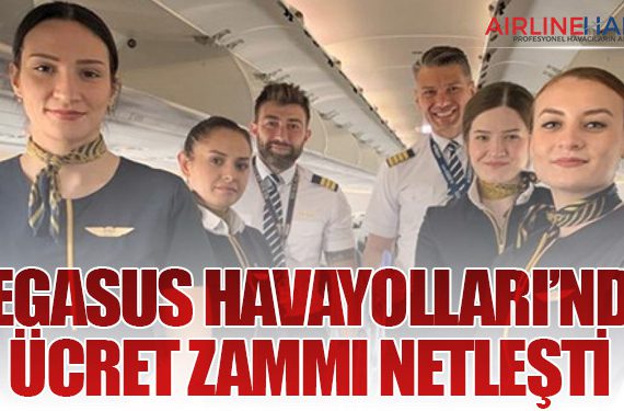 Pegasus Havayolları’nda Ücret Zammı Netleşti