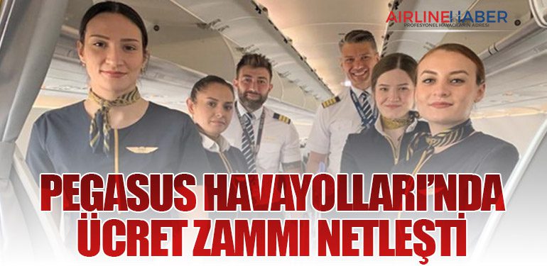 Pegasus Havayolları’nda Ücret Zammı Netleşti