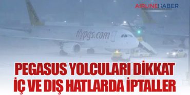 Pegasus yolcuları dikkat: İç ve dış hatlarda iptaller