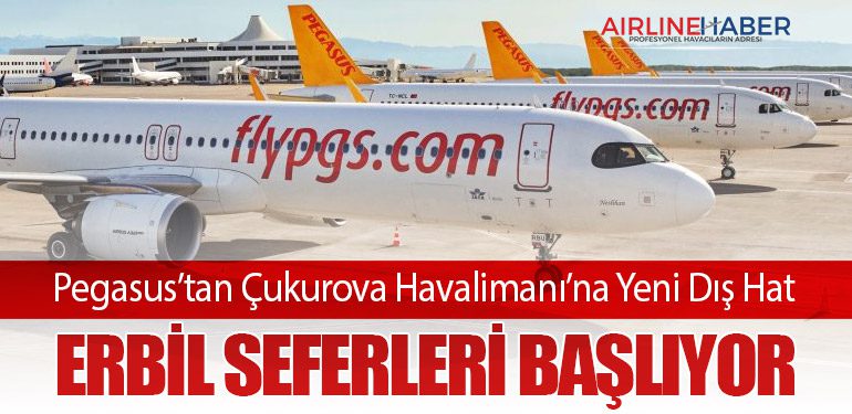 Pegasus’tan Çukurova Havalimanı’na Yeni Dış Hat: Erbil Seferleri Başlıyor