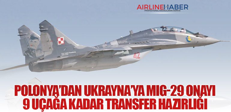 Polonya’dan Ukrayna’ya MiG-29 Onayı: 9 Uçağa Kadar Transfer Hazırlığı