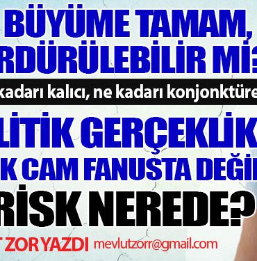 Rekor Büyüme Tamam, Peki Sürdürülebilir mi?