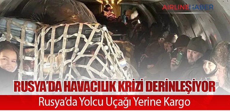 Rusya’da Havacılık Krizi Derinleşiyor: Rusya’da Yolcu Uçağı Yerine Kargo