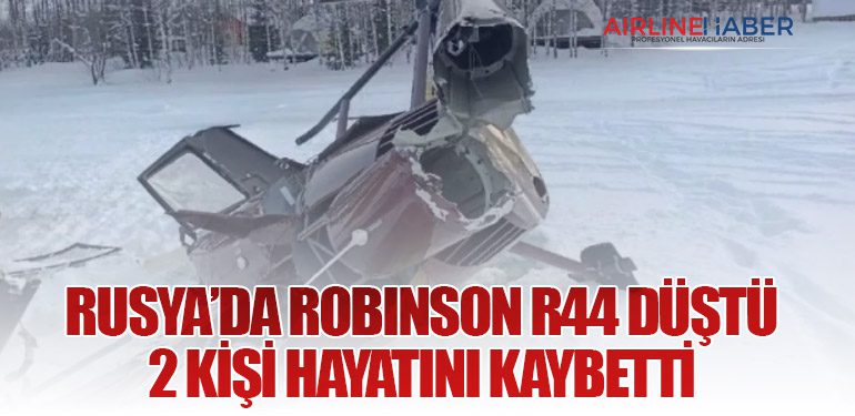 Rusya’da Robinson R44 Düştü: 2 Kişi Hayatını Kaybetti