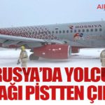 Rusya’da Yolcu Uçağı Pistten Çıktı