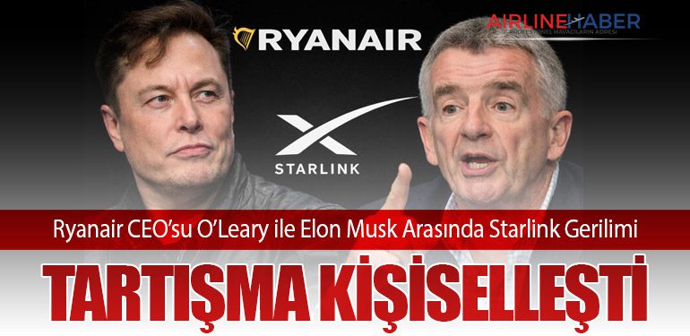 Ryanair CEO’su O’Leary ile Elon Musk Arasında Starlink Gerilimi: Tartışma Kişiselleşti