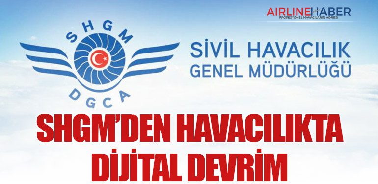 SHGM’den Havacılıkta Dijital Devrim